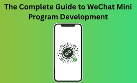 The Complete Guide to WeChat Mini Program Development